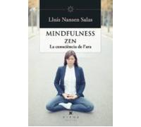 Mindfulness Zen: La Consciencia De L Ara