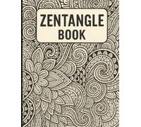 Mindfulness Zentangle Coloring Book: 60 Beautiful Patterns for Calm, Creativity, and Stress Relief to Color: Zentangle Doodle Art to Color