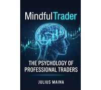 MindfulTrader: The Psycholoogy Of Professional Traders