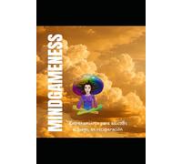 Mindgameness: Entrenamiento para adict@s al juego, en recuperación