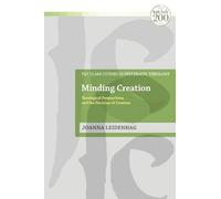 Minding Creation: Theological Panpsychism and the Doctrine of Creation (T&T Clark Studies in Systematic Theology)