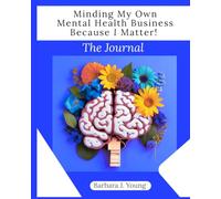 Minding My Own Mental Health Business: Because I Matter! The Journal