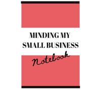 Minding My Small Business: Lined Notebook