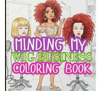 Minding My Wig Business: Coloring Book