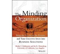 Minding Organization: Bring the Future to the Present and Turn Creative Ideas into Business Solutions: 1st (First) Edition