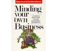 Minding Your Own Business: A Common Sense Guide to Home Management and Industry