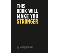 Mindjournal This Book Will Make You Stronger: This Book Will Make You Stronger - The Guide to Journalling for Men