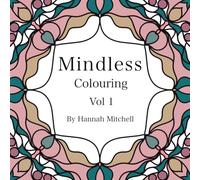 Mindless Colouring: Vol 1 - Hand-Drawn Mandala Art