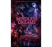 Mindless Dreams 2: Delving Deeper into the Unconscious