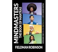 MINDMASTERS: The Book of Mantras - Supercharge Your Mind, Soul, Health & Wealth With 52 Amazing Mantras!