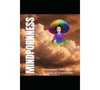 Mindpornness: Entrenamiento para adict@s al porno, en recuperación