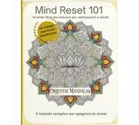 MINDRESET 101: Libro da colorare gigante con 101 immagini - paesaggi, uccelli, fiori, temi orientali, mandala, frasi motivazionali e molto altro | Per adolescenti e adulti (Tracce di Quiete)