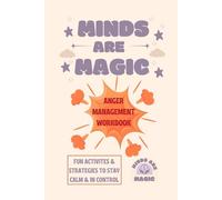 Minds Are Magic: Anger Management Workbook For Kids
