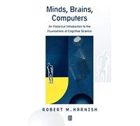 MINDS BRAINS COMPS COG SCI: An Historical Introduction to the Foundations of Cognitive Science