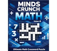 MINDS CRUNCH MATH - Tome 4: Ultimate math crossword puzzle