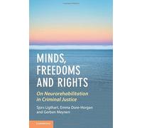 Minds, Freedoms and Rights: On Neurorehabilitation in Criminal Justice (Law and the Cognitive Sciences)