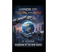 Minds of Metal and Fire: Guardian Of the New Earth: 1