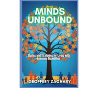 MINDS UNBOUND: Stories and Strategies for Living With Learning Disabilities