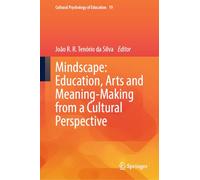 Mindscape: Education, Arts and Meaning-Making from a Cultural Perspective: 19 (Cultural Psychology of Education, 19)