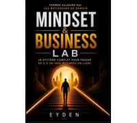 MindSet & Business Lab : Former aujourd’hui les bâtisseurs de demain: Le guide complet pour construire un business en ligne solide - Les 10 piliers ... construire et développer avec discipline.