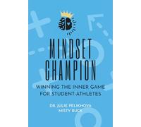 Mindset Champion: Winning The Inner Game For Student-Athletes