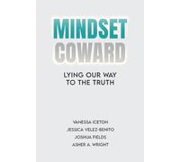 Mindset Coward: Lying Our Way To the Truth