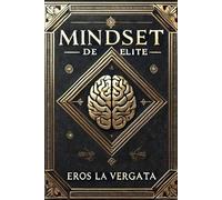 Mindset dé Élite: Desbloquea tu Potencial y Alcanza el Éxito