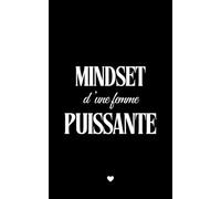 Mindset d'une femme puissante: Citations inspirantes pour avoir un état d'esprit positif