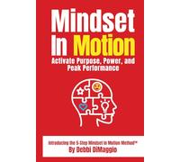 Mindset in Motion: Activate Purpose, Power, and Peak Performance