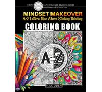 MINDSET MAKEOVER: A-Z Letters - Rise Above Stinking Thinking (FAITH FOCUSED COLORING SERIES)