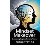 Mindset Makeover: Overcoming Negative Thinking Patterns