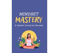 Mindset Mastery: A Guided Journal for Success