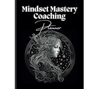 Mindset Mastery Coaching Planner: Unlock Success, Develop Positive Habits, and Achieve Personal Growth