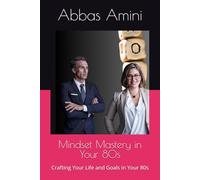 Mindset Mastery in Your 80s: Crafting Your Life and Goals in Your 80s (Mindset Mastery: Crafting Your Life and Goals in Your)