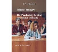 Mindset Mastery: The pschycology behind successful thinking (Self, Wealth and Health Series)