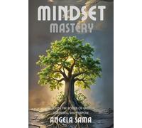 Mindset Mastery: Unlocking the Power of Growth, Awareness, and Purpose (Growth Mindset)