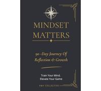 Mindset Matters: A 90 - Day Journey of Reflection & Growth