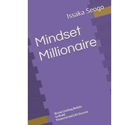 Mindset Millionaire: Break Limiting Beliefs to Build Financial and Life Success