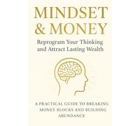 Mindset & Money: REPROGRAM YOUR THINKING AND ATTRACT LASTING WEALTH