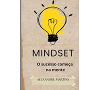 MINDSET: O sucesso começa na mente