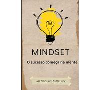 MINDSET: O sucesso começa na mente