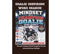 Mindset of a Champion Goalie: 55 Inspirational Word Search Puzzles for Young Hockey Players, Goalies & Athletes: Motivational, Inspirational & ... Focus, Determination & a Champion Mindset