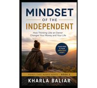 Mindset of the Independent: How Thinking Like an Owner Changes Your Money and Your Life (Money That Works)
