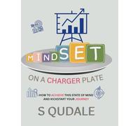 MINDSET ON A CHARGER PLATE: HOW TO ACHIEVE THIS STATE OF MIND AND KICKSTART YOUR JOURNEY