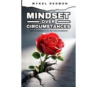 Mindset Over Circumstances: Not a Product of My Envoirment