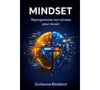 MINDSET: Reprogrammer son cerveau pour réussir