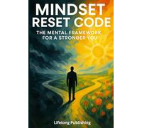 Mindset Reset Code: The Mental Framework for a Stronger You