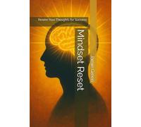 Mindset Reset: Rewire Your Thoughts for Success (The Mind Engineering Toolbox)
