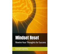 Mindset Reset: Rewire Your Thoughts for Success (The Mind Engineering Toolbox)