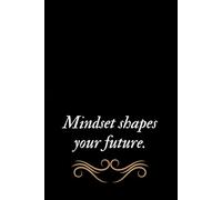 Mindset Shapes Your Future - Motivational Notebook: Inspirational Journal for Growth, Success, and Daily Notes | 110 Pages, Lined